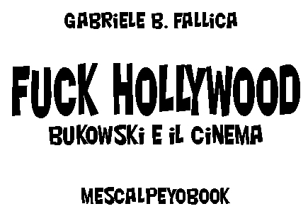 Fuck Hollywood - Bukowski e il cinema